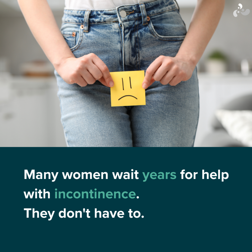 Many women wait years for help with incontinence. They don't have to.